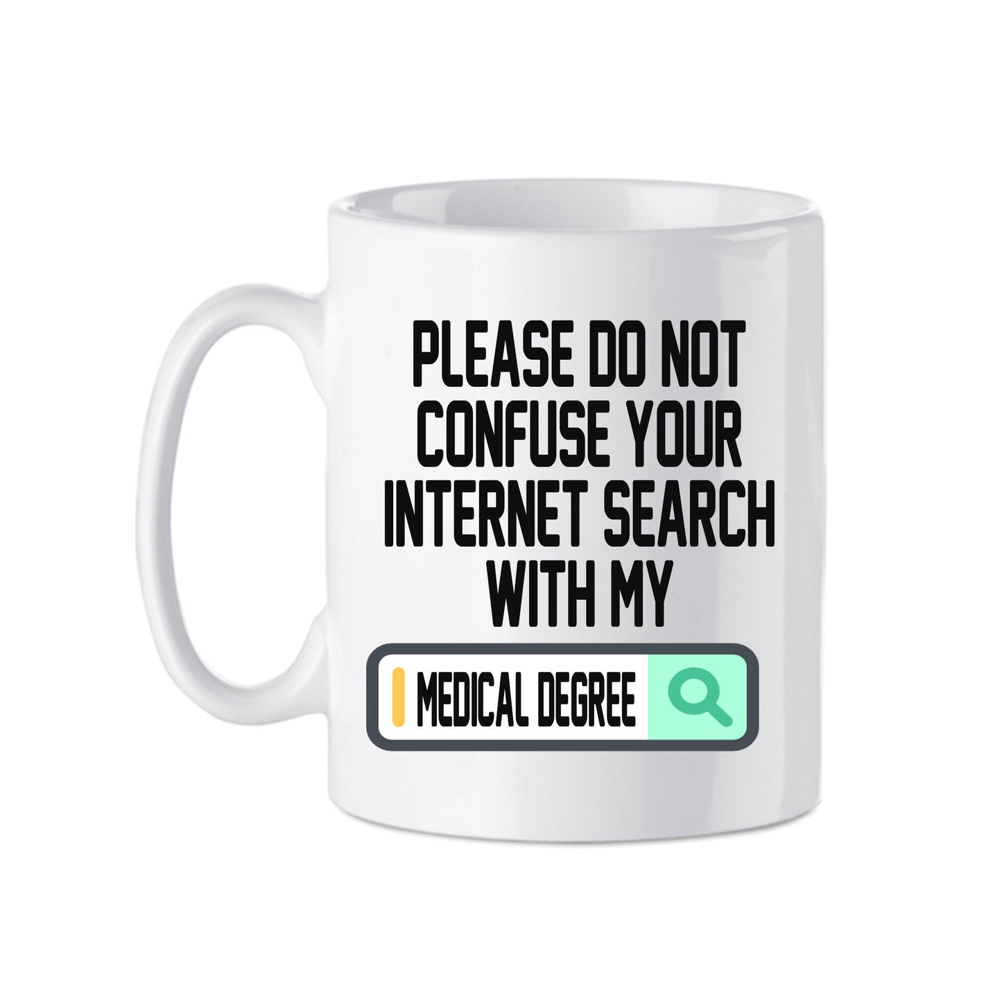 Don't Confuse Your Internet Search With My _____ Degree | Mug With Custom Degree options