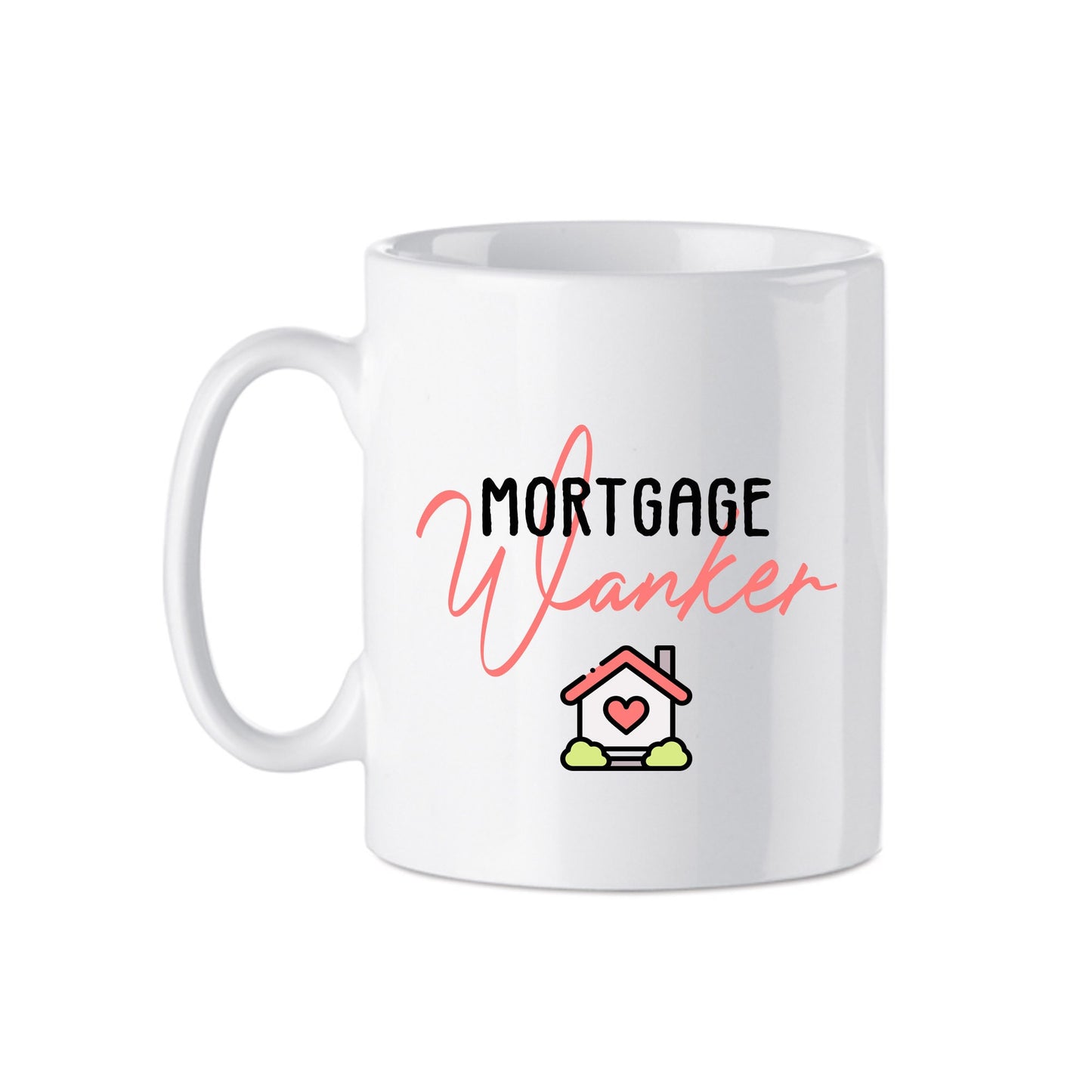 First Time Home Buyer Gift | Mortgage W@nker | Novelty Mug